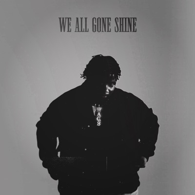 WE ALL GONE SHINE