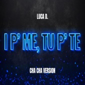 I P’ ME, TU P’ TE (Cha Cha Version) artwork