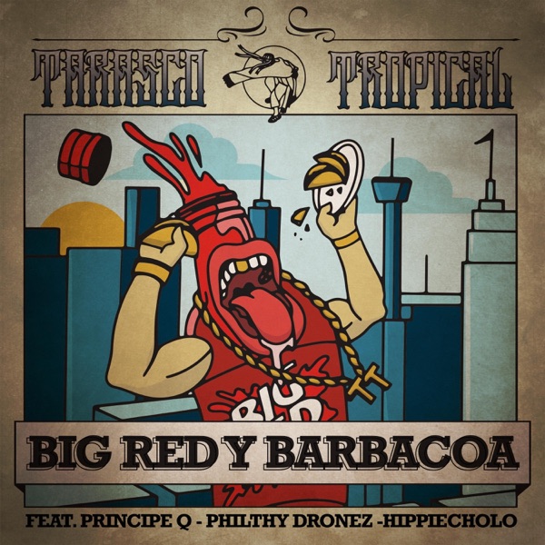 BIG RED Y BARBACOA (feat. Príncipe Q, Philthy Dronez & Hippiecholo)