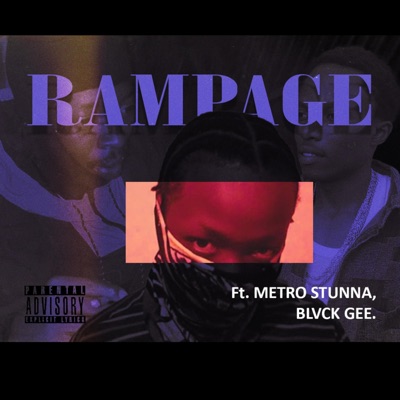 RAMPAGE (feat. METRO STUNNA & BLVCK GEE) - Single
