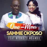 Ome - Mma (feat. Ntokozo Mbambo) - Single - Sammie Okposo
