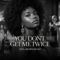 You Don't Get Me Twice (feat. Xyra) - SOUL ARCHIVE ROOM Cover Art