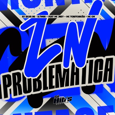 ZN Ploblemática (feat. Mc Jhey, MC TCHUTCHUCÃO & Mc Gw) - Single