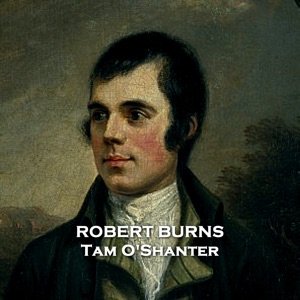 Tam O'Shanter: Burns had a way with words that few could equal. In this masterful tale he shows us exactly why that is.