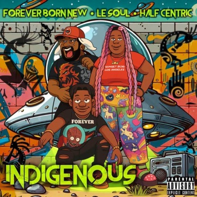 INDIGENOUS (feat. Forever Born New & Half-Centric) - Single