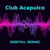 Digital Sonic - Club Acapulco