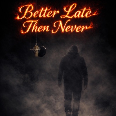 Better Late, Then Never - EP