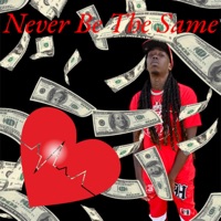 Never Be The Same - Single - DreadHeadShawty