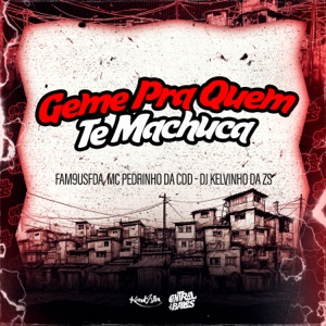 Geme Pra Quem Te Machuca