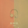 Na Na Na - Single