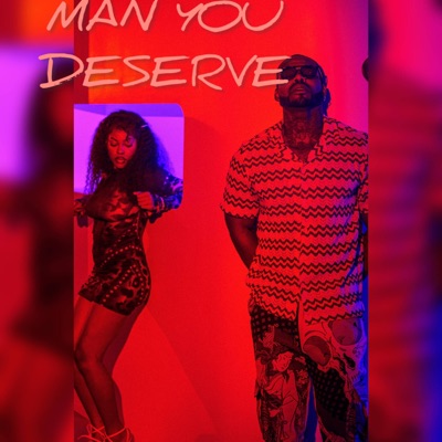 Man You Deserve - Single