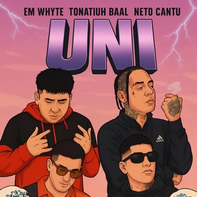 UNI (feat. Kamzay, Em Whyte, Neto Cantú & Tona Baal) - Single