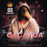 Cacatua (feat. Power Ranger da Favela) - Single - GS O Rei do Beat