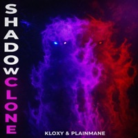 SHADOW CLONE - Single - KLOXY & PLAINMANE