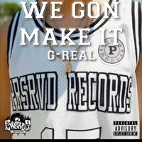 We Gon Make it - Single - G-Real