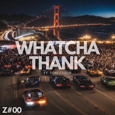 Whatcha Thank (feat. Toni Fashn) - Single