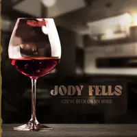 You've Been On My Mind — Jody Fells