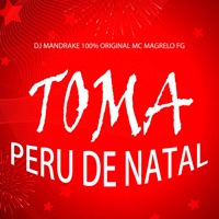 Toma Peru de Natal (feat. TROPA DOS CRIA) - Single - DJ Mandrake 100% Original & Mc Magrelo FG
