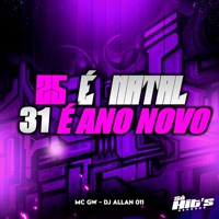 25 É Natal 31 É Ano Novo - Single - DJ Allan 011, MC GW & Só Hits Records