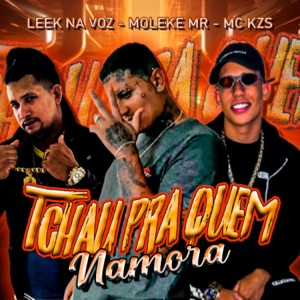 Tchau pra Quem Namora (feat. MC KZS)