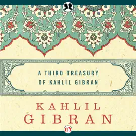 Third Treasury of Kahlil Gibran (Unabridged)