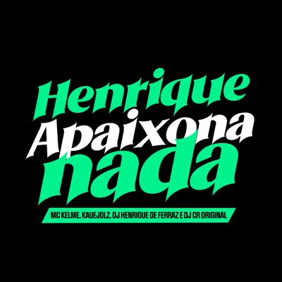 Henrique Apaixona Nada (feat. MC Kelme) - Single