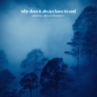 why does it always have to end - Single - idontno & distant thunders.