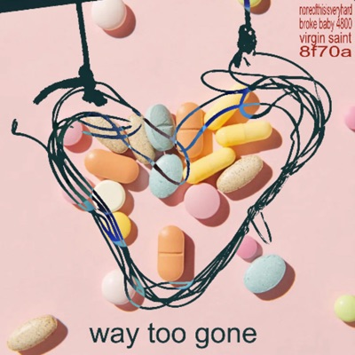 WAY TOO GONE (feat. BrokeBaby4800 & Virgin Saint) - Single