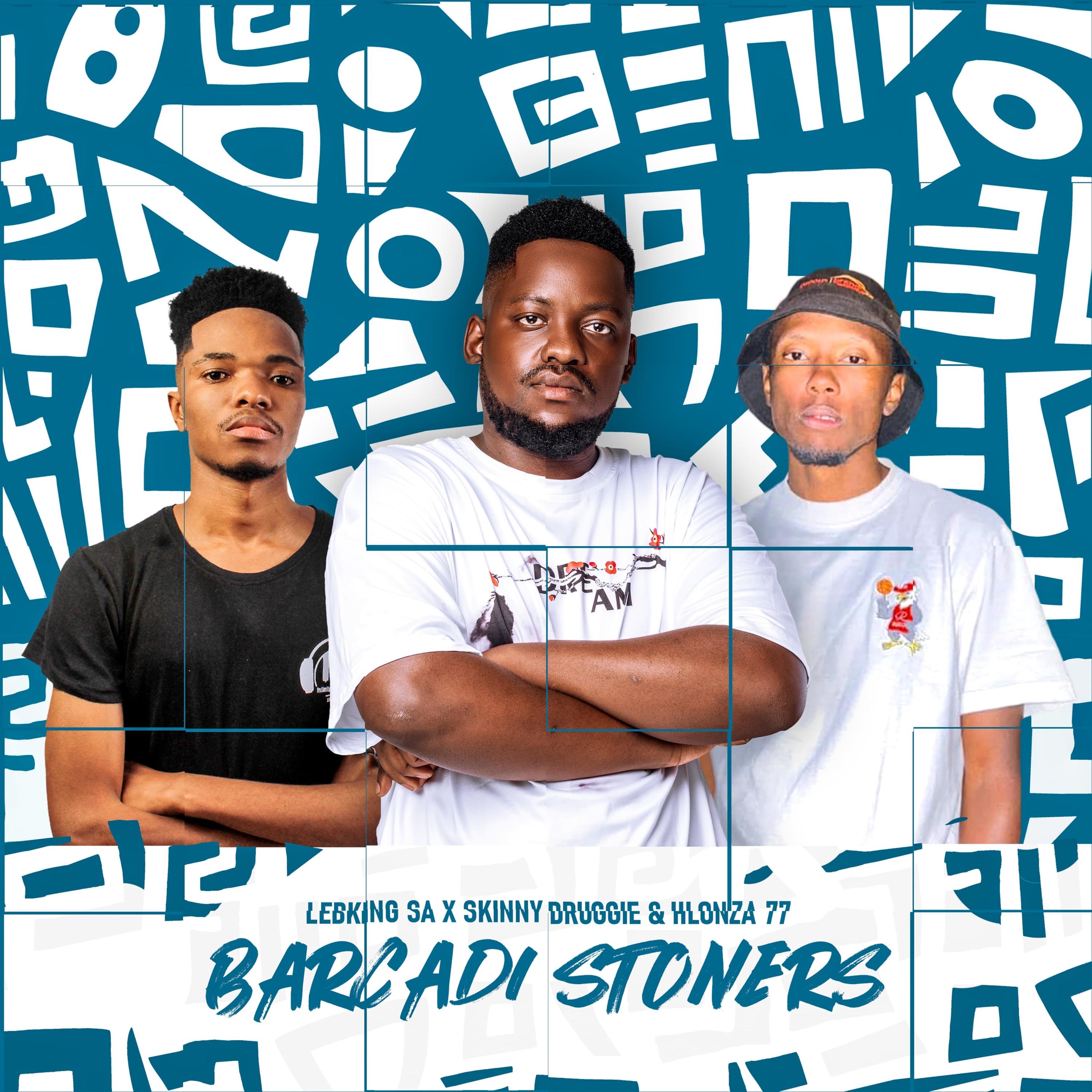 Barcadi Stoners (feat. LEBKING_SA & HLONZA77) - Single by Skinny Druggiie album cover