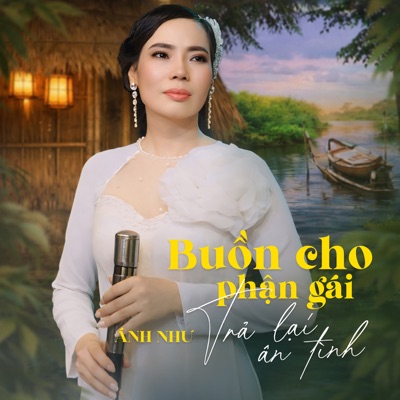 Buồn Cho Phận Gái / Trả Lại Ân Tình