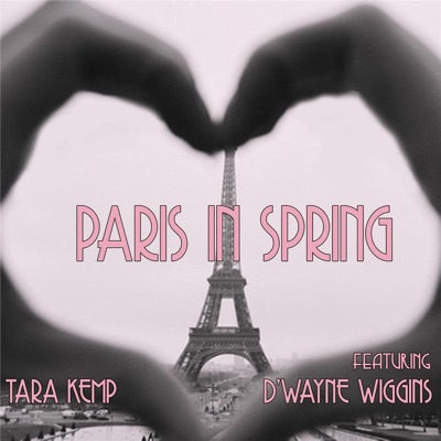 Paris in Spring (feat. D'Wayne Wiggins) - Single