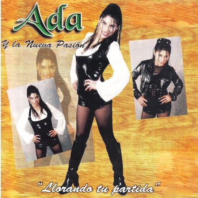 Ada y la Nueva Pasión - Amor Se Escribe Con Llanto