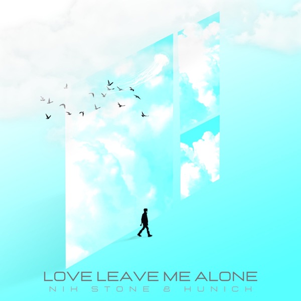 Love Leave Me Alone - Single