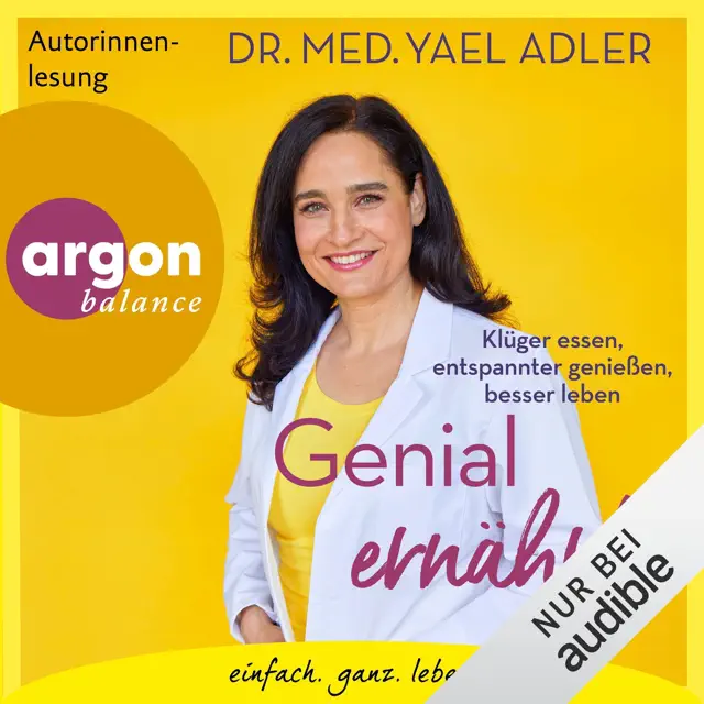 Genial ernährt!: Klüger essen, entspannter genießen, besser leben