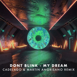 MY DREAM (CADELAGO & Martin Angrisano (ARG) Remix) - Single