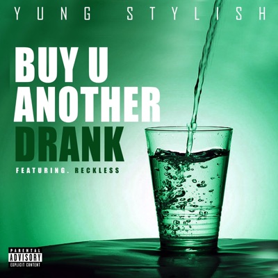 Buy U Another Drank (feat. Reckless) - Single