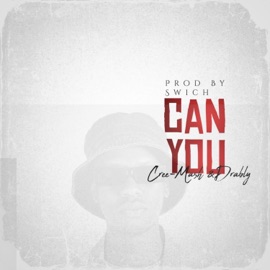 Can You (feat. Drably & Swish) Cee-Mash