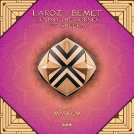 Round the Corner (feat. SHEERA) [Markem Remix] Laroz & BEMET
