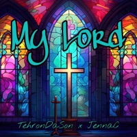 My Lord (feat. JennaC) - Single - TehronDaSon