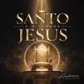 Santo é o Senhor Jesus