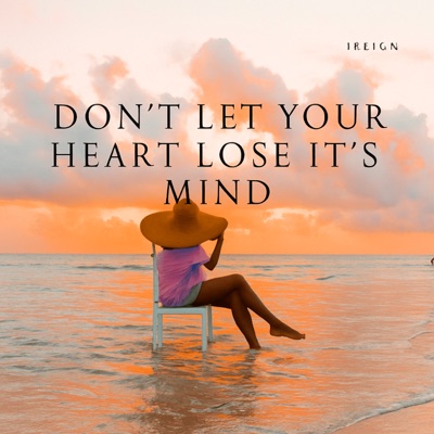 Don't Let Your Heart Loose It's Mind. - Single