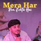 Mera har rom kehta hai