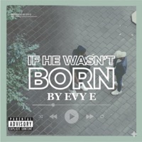 If He Was'nt Born (feat. Salty) - EP - Evy E