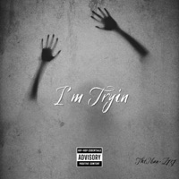 I'm Tryin - Single - ThtMan-Z737
