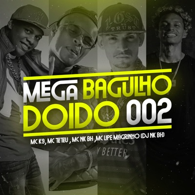 Mega Bagulho Doido 002 (feat. MC LIPE MAGRINHO & DJ NK BH) - Single