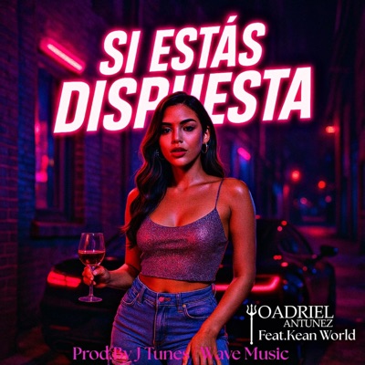 Si Estás Dispuesta (feat. Kean World) - Single