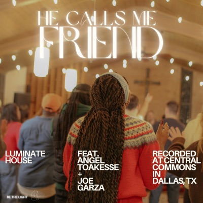 He Calls Me Friend (feat. Angel Toakesse & Joe Garza) [Live] - Single