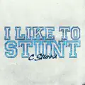 I Like To Stunt
