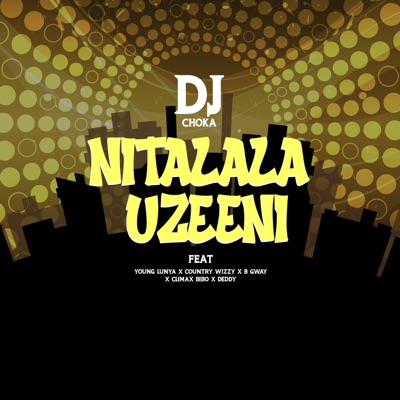 Nitalala Uzeeni (feat. Deddy, Young Lunya, Country Wizzy, B Gway & Climax Bibo) - Single