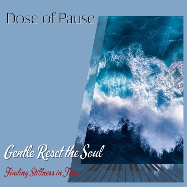 Gentle Reset the Soul: Finding Stillness in Time - EP